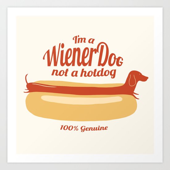 I'm a wiener dog not a hot dog. Art Print