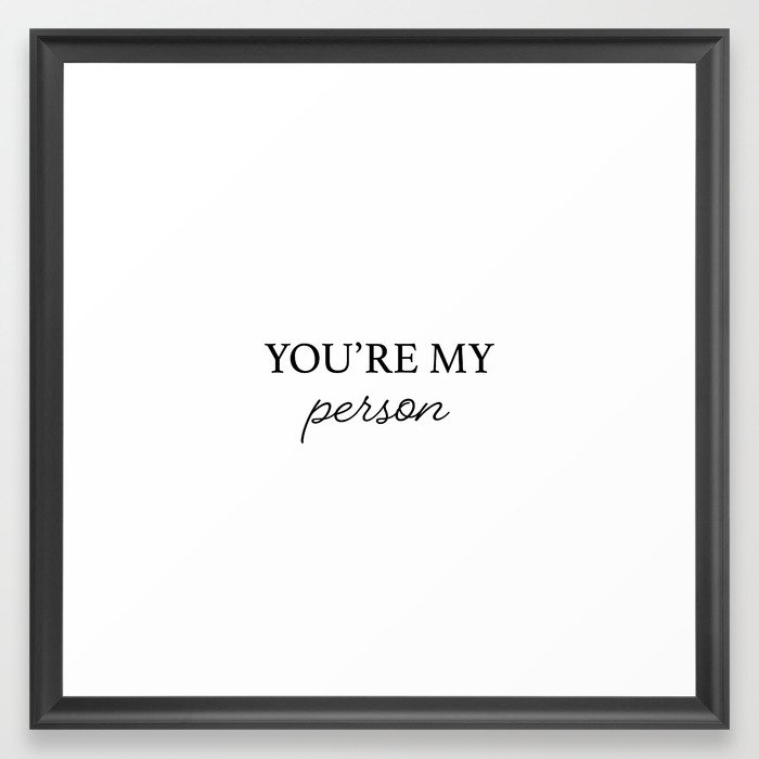 You're My Person Framed Art Print