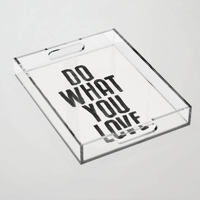 Do What You Love Acrylic Tray