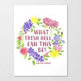What fresh hell can this be? Dorothy Parker Canvas Print