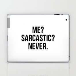 Me? Sarcastic? Never Laptop & iPad Skin