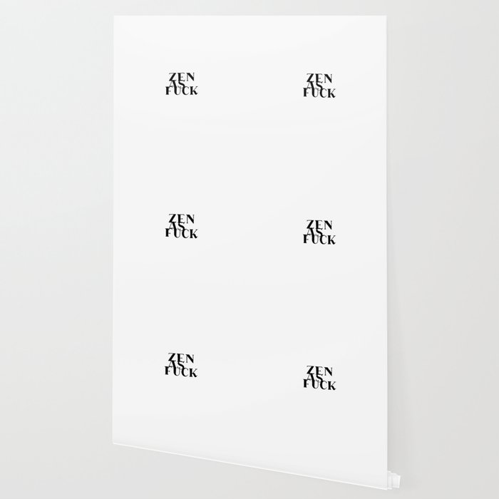 Zen As Fuck Zen Quote Funny Quote Wallpaper By Bellavitta Society6