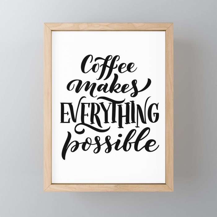 Coffee Makes Everything Possible Framed Mini Art Print