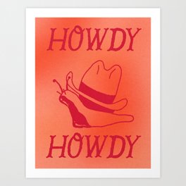 Howdy Snail, Howdy! Art Print