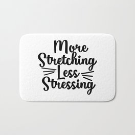 Love stretching Quote Bath Mat