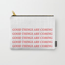 Good things are coming Carry-All Pouch