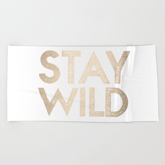Stay Wild White Gold Quote Beach Towel