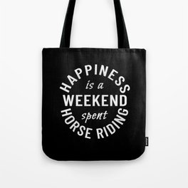 Happiness Is A Weekend Spent Horse Riding Tote Bag