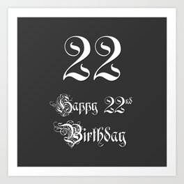 [ Thumbnail: Happy 22nd Birthday - Fancy, Ornate, Intricate Look Art Print ]