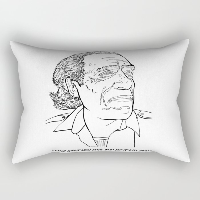 Charles Bukowski "Find what you love and let it kill you." Rectangular Pillow
