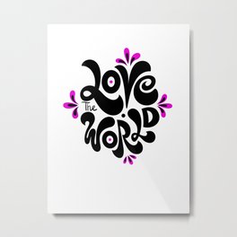 Love the world Metal Print | Love, Typography, Illustration, Digital 