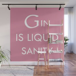 Gin Is Liquid Sanity, Funny Quote Wall Mural