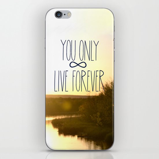 You Only Live Forever iPhone & iPod Skin