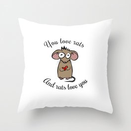 You love rats and rats love you Throw Pillow