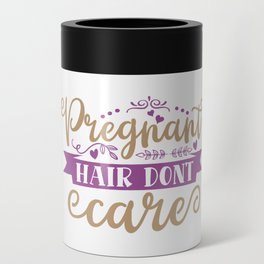 Pregnant Hair Don't Care Can Cooler
