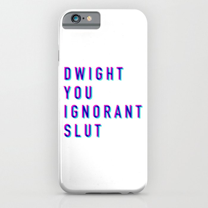 dwight you ignorant slut (3d) iphone case