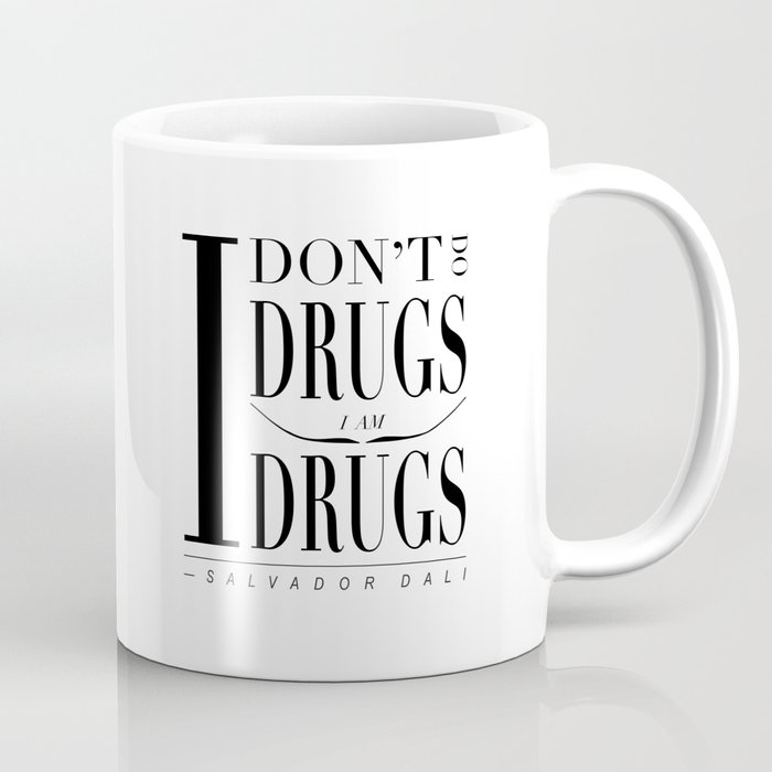 Salvador Dali Quote - "I don't do drugs. I am drugs." Coffee Mug
