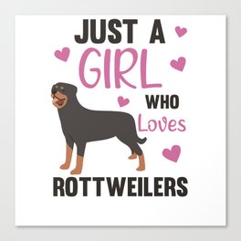 Just A Girl Who Loves Rottweilers Cute Dog Canvas Print