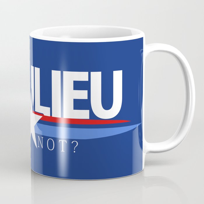 Why Not Beaulieu? - Presidential Campaign Coffee Mug
