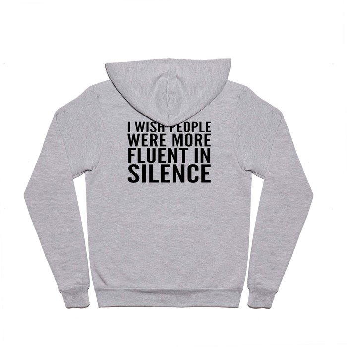 I Wish People Were More Fluent in Silence Hoody