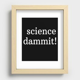 science damn it Recessed Framed Print