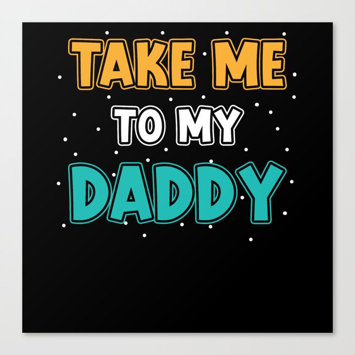 Baby Saying Dad Toddler Canvas Print