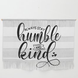 Always Stay Humble & Kind Wall Hanging