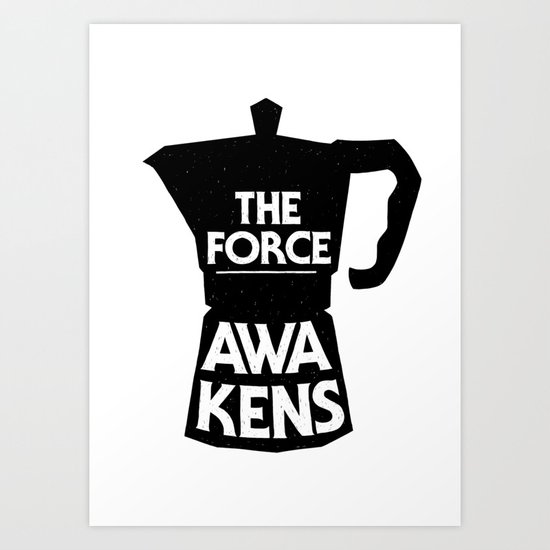 Coffee - The Force Awakens Art Print