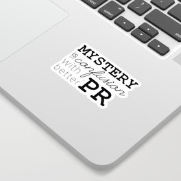 Mystery is just confusion with better PR Sticker