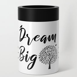 Dream Big Inspirational Quote Can Cooler