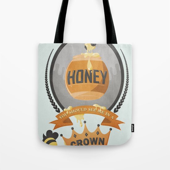 Honey, You Should See Me In A Crown. Tote Bag