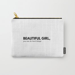 3 Beautiful Girl, You Can Do Hard Things | Design 3 Carry-All Pouch