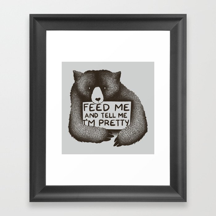 Feed Me And Tell Me I'm Pretty Bear Framed Art Print