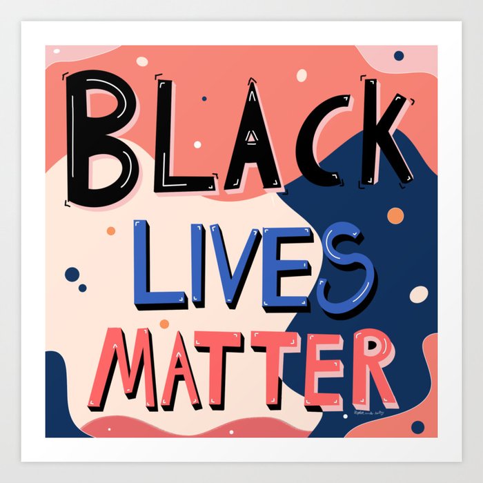 Black Lives Matter Art Print | Painting, Digital, Typography, Illustration, Black-lives-matter, Blm, Springsims, Face-mask, Back-to-school, Black-lives