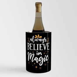 Always believe in magic Wine Chiller