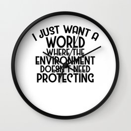 A World Where Environment Doesn't Need Protecting Wall Clock