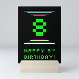 [ Thumbnail: 8th Birthday - Nerdy Geeky Pixelated 8-Bit Computing Graphics Inspired Look Mini Art Print ]
