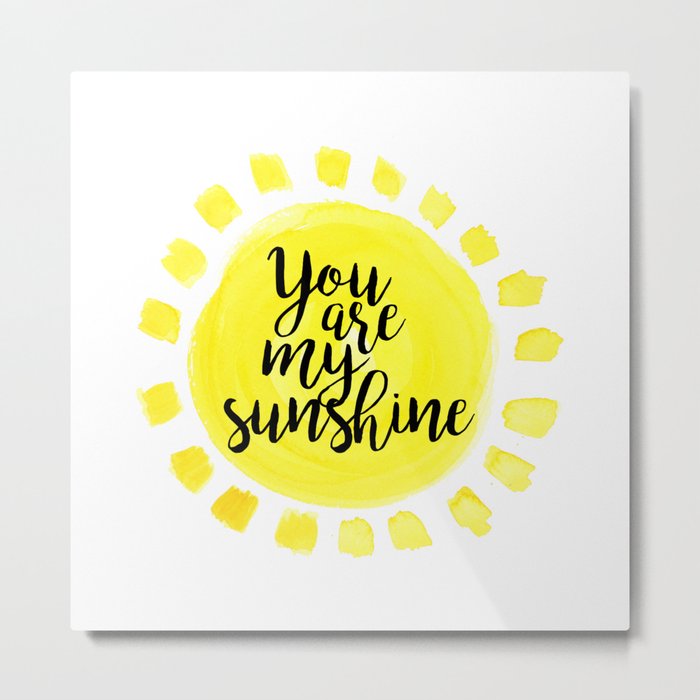 You Are My Sunshine Metal Print
