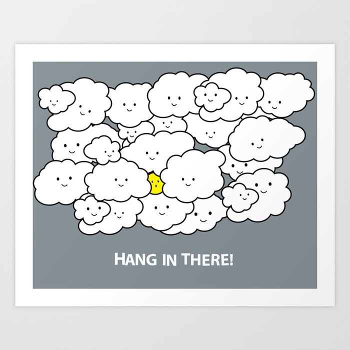 Hang in there! Art Print