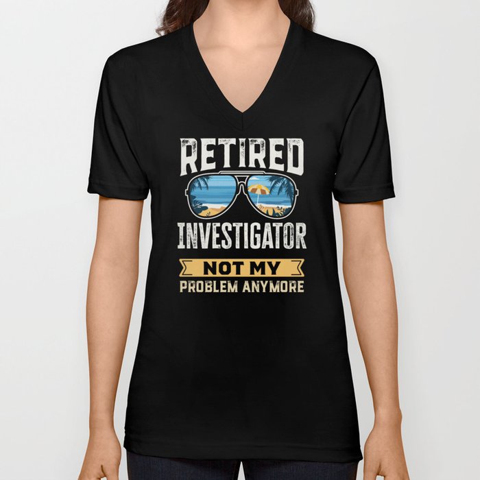 Retired Investigator Funny Retirement Gift V Neck T Shirt