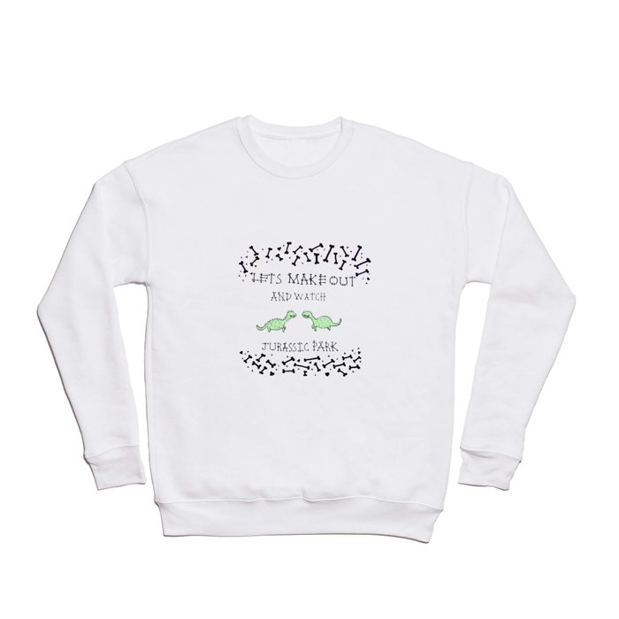 Lets make out and watch Jurassic Park Crewneck Sweatshirt