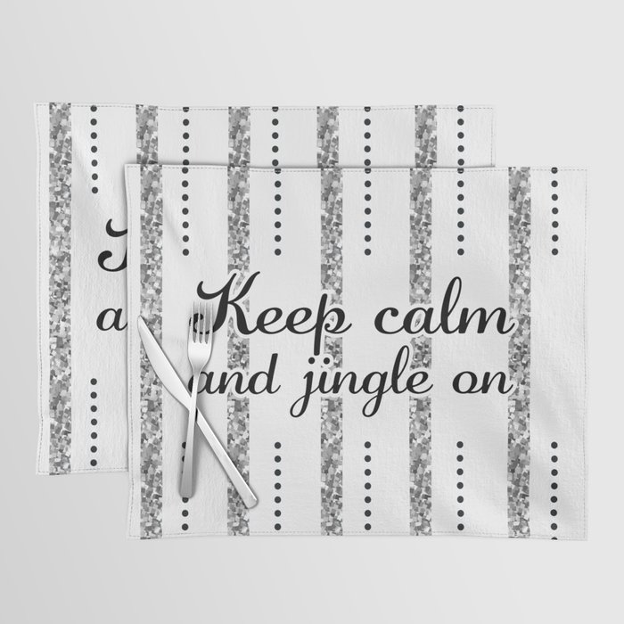 Keep Calm and Jingle On, Silver Glitter and Black - Christmas Gift Ideas for The Holiday Season Placemat