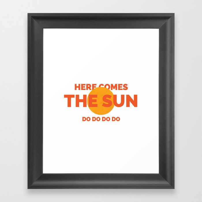 here comes the sun Framed Art Print