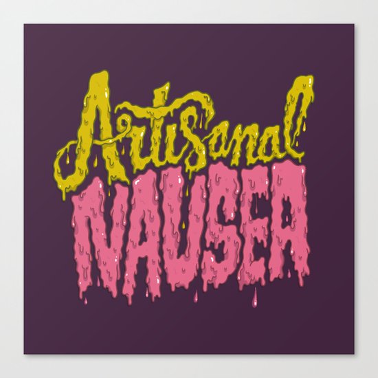 Artisanal Nausea Canvas Print