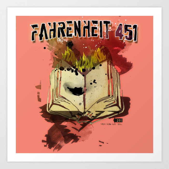 Fahrenheit 451 Art Print by Ƃuıuǝddɐɥ-sı-plɹoʍ-ɹǝɥʇouɐ