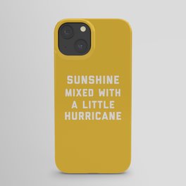 Sunshine Mixed With Hurricane Funny Quote iPhone Case