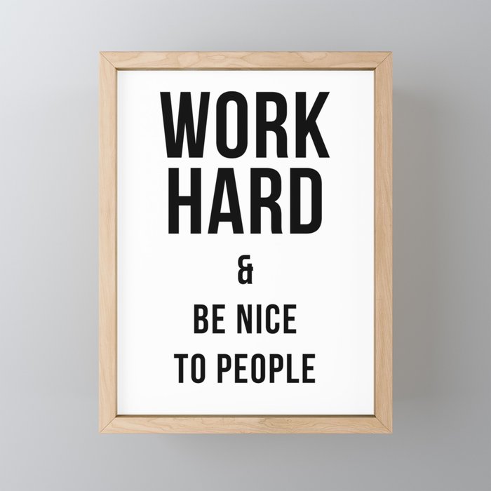 Work Hard & Be Nice to People Print Framed Mini Art Print