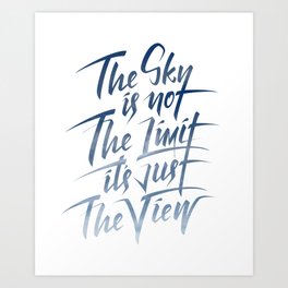 The sky is not the limit, it´s just the view Art Print