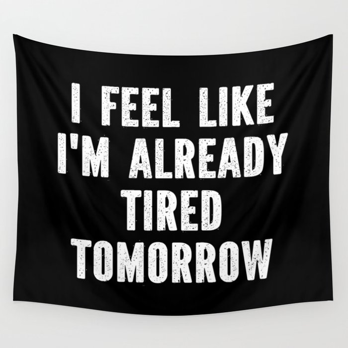 Funny Sarcastic Tired Quote Wall Tapestry