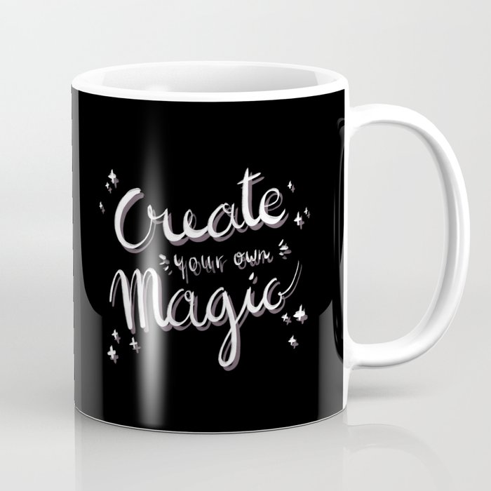 Create Your Own Magic Quote - White Coffee Mug
